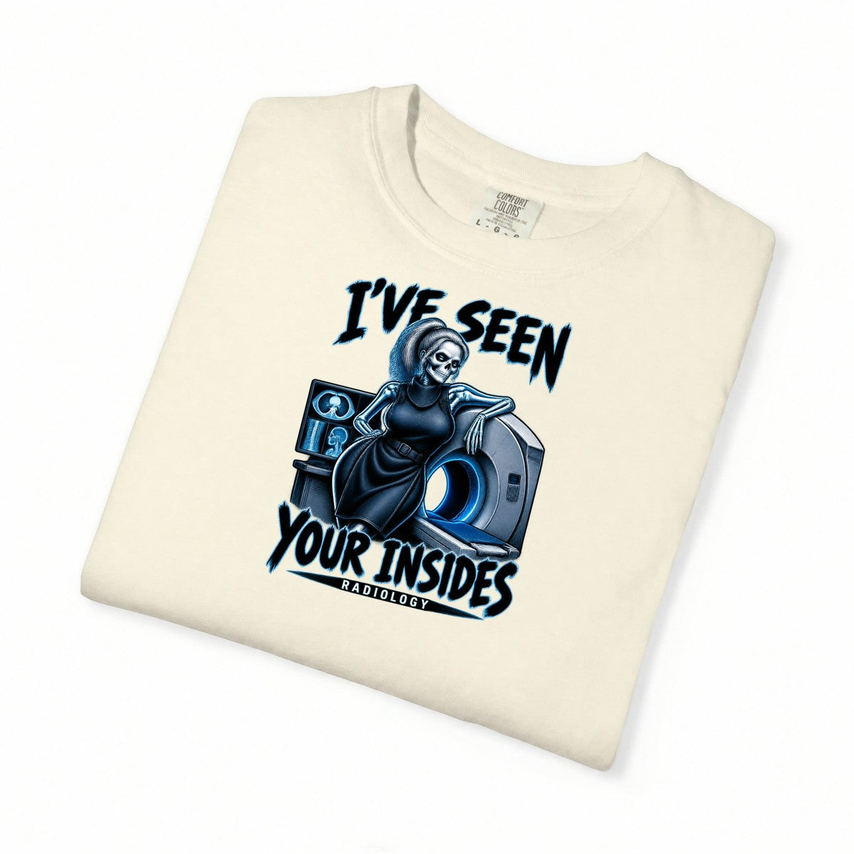 I've Seen Your Insides Radiology Skeleton Rad Tech Comfort Colors T-Shirt folded
