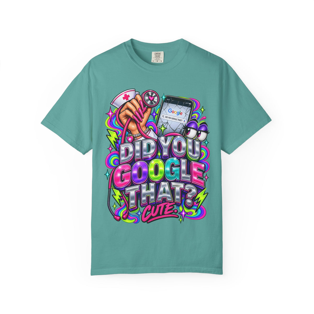 Did You Google That? Cute. Sassy Nurse Comfort Colors T-Shirt