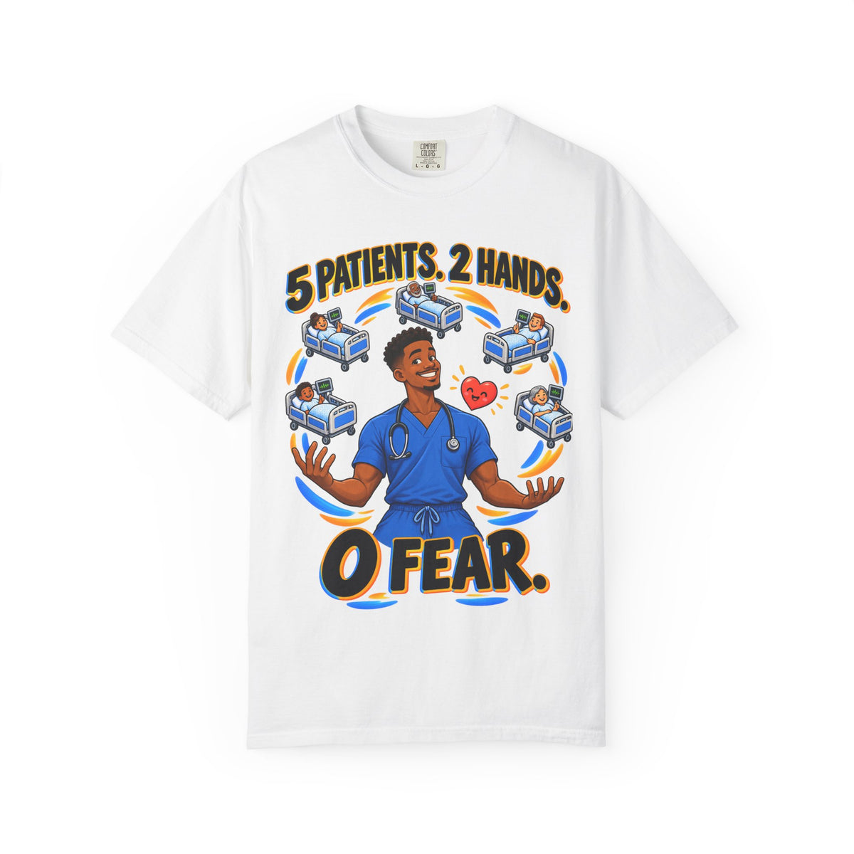 5 Patients 2 Hands 0 Fear Male Med Surg Nurse Comfort Colors T-Shirt