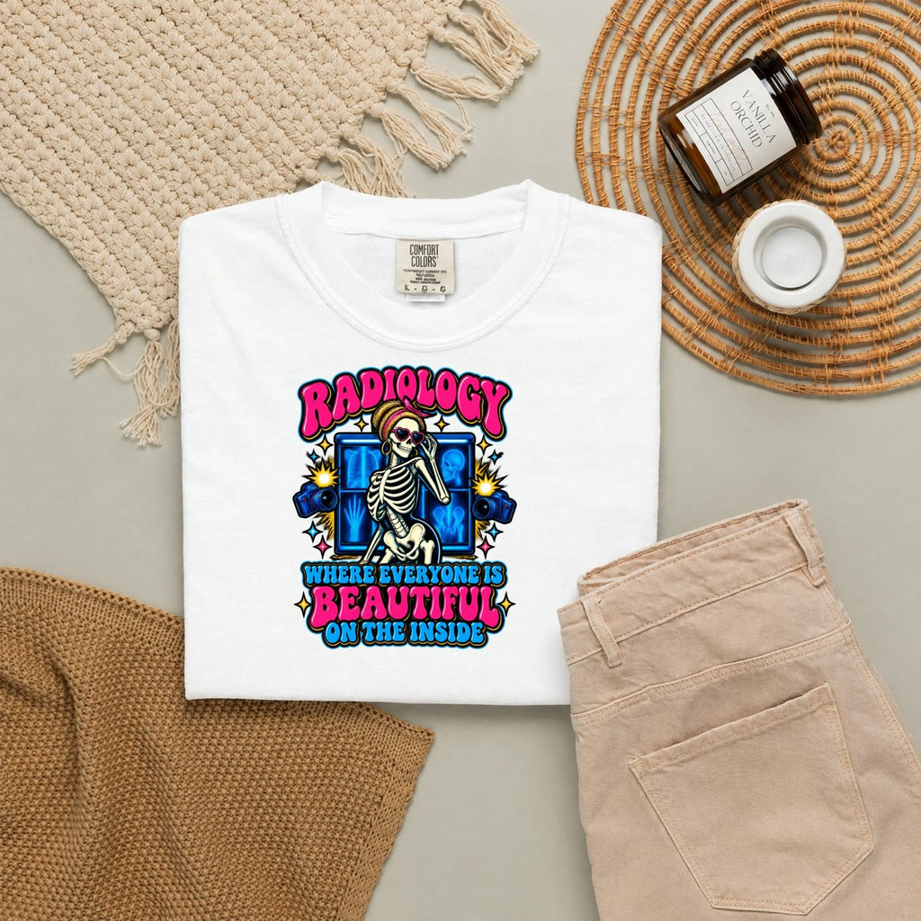 Radiology Where Everyone Is Beautiful on the Inside Skeleton Comfort Colors T-Shirt folded