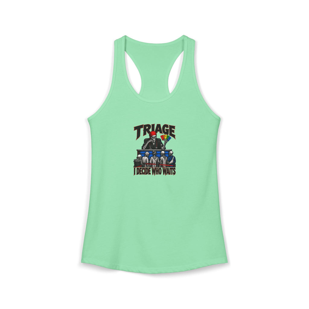 Triage I Decide Who Waits Skeleton ER Nurse Women's Racerback Tank Top