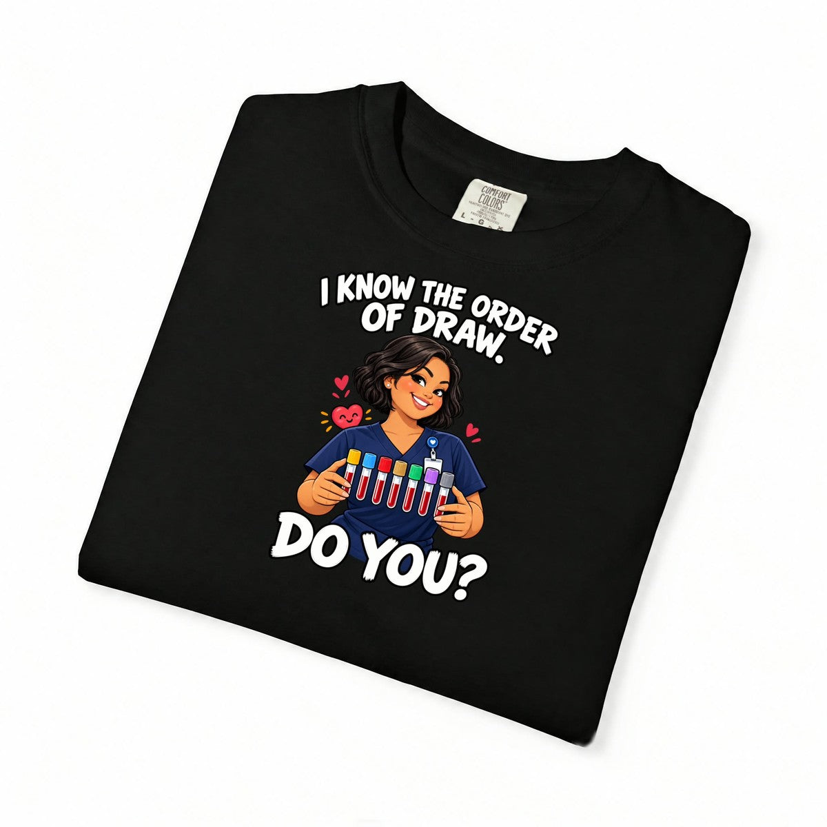 I Know the Order of Draw Do You Phlebotomist Comfort Colors T-Shirt