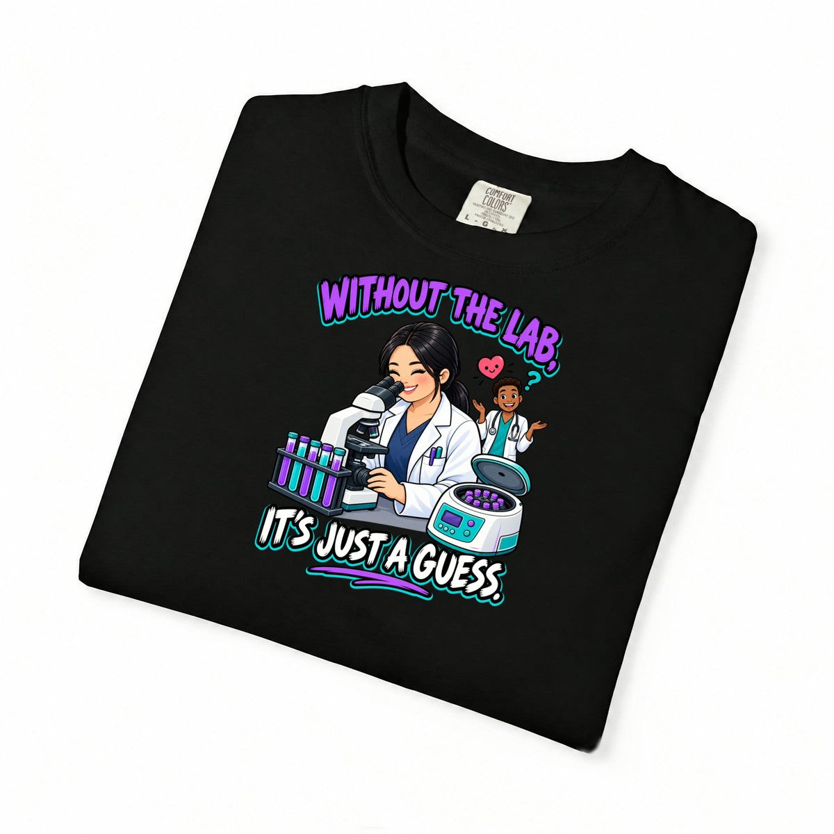 Without the Lab It's Just a Guess Lab Tech Comfort Colors T-Shirt