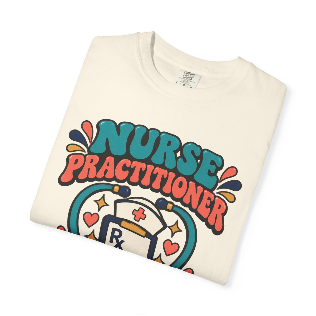Nurse Practitioner Nurse First Provider Always Comfort Colors T-Shirt
