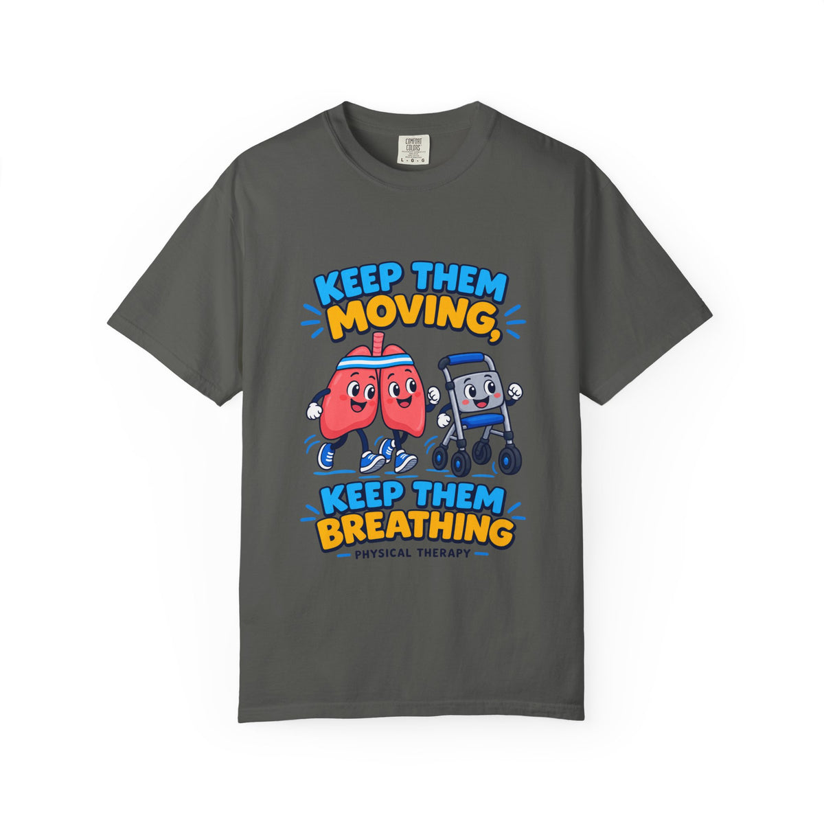 Keep Them Moving Keep Them Breathing Physical Therapist Comfort Colors T-Shirt