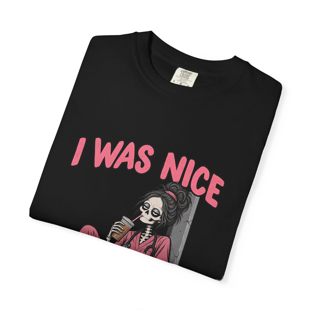 I Was Nice on Shift One Skeleton Nurse Comfort Colors T-Shirt