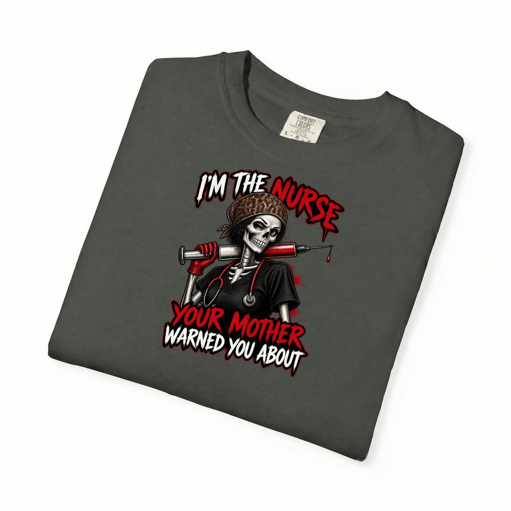 I'm the Nurse Your Mother Warned You About Skeleton Funny Nurse Comfort Colors T-Shirt folded