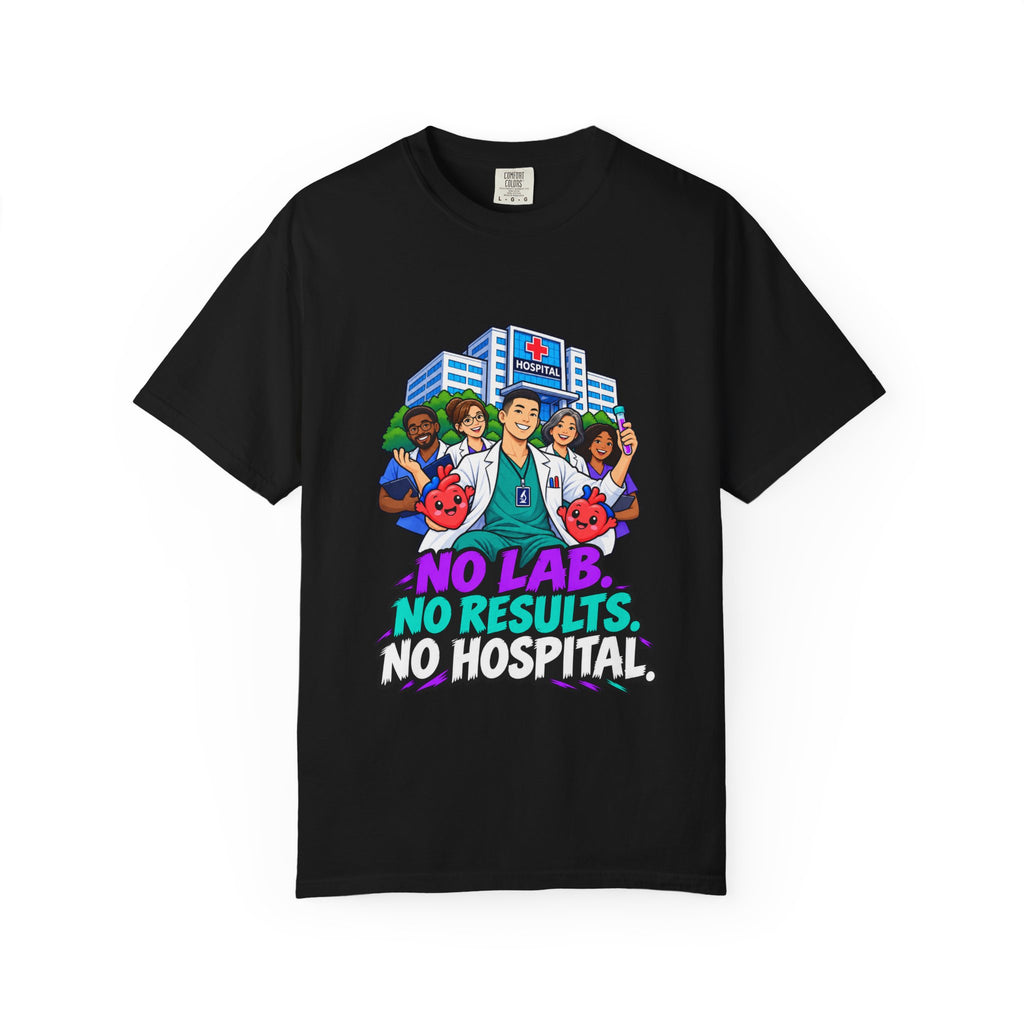 No Lab No Results No Hospital Male Lab Tech Comfort Colors T-Shirt