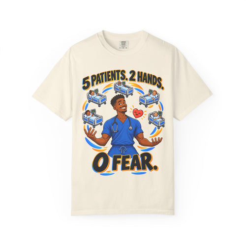 5 Patients 2 Hands 0 Fear Male Med Surg Nurse Comfort Colors T-Shirt