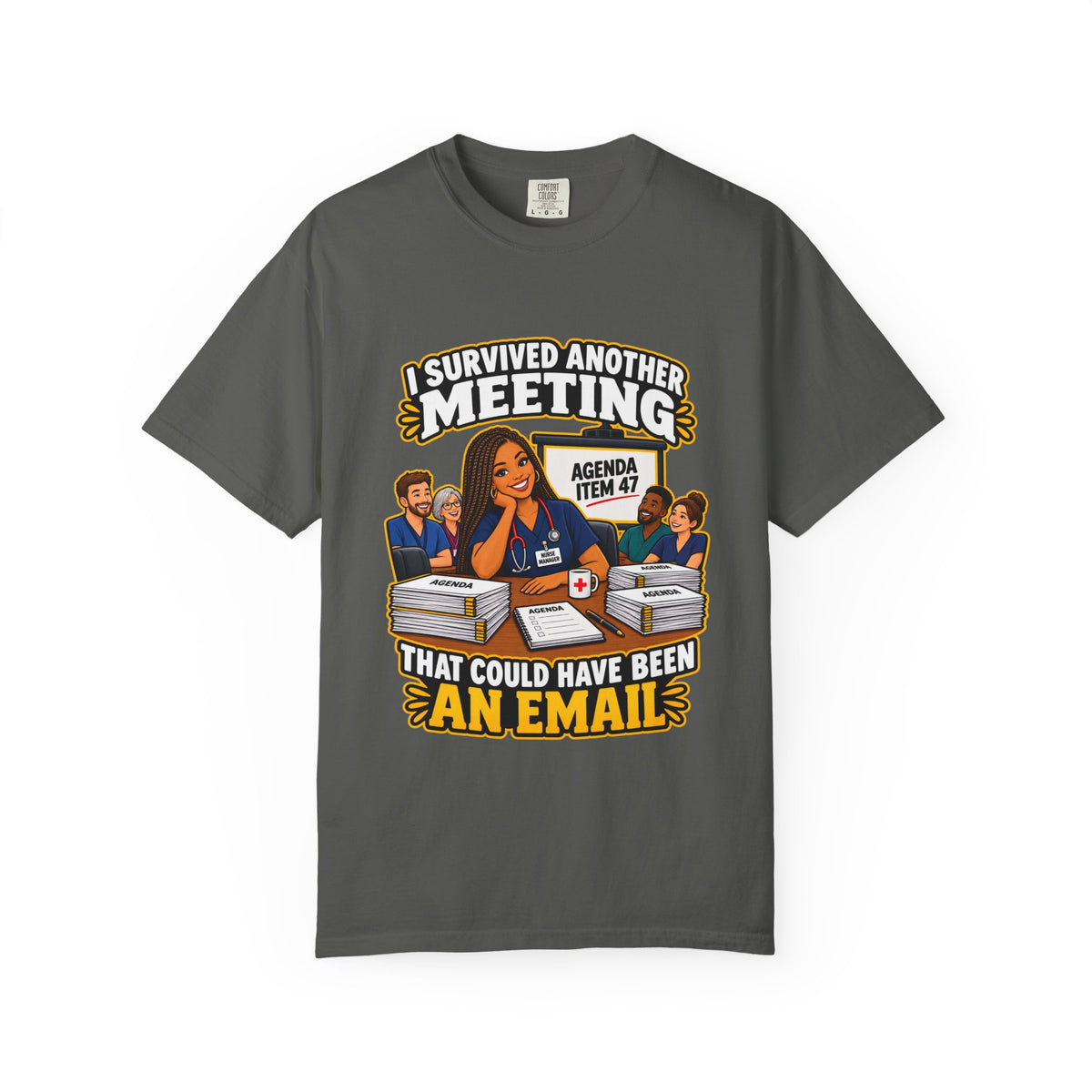 I Survived Another Meeting That Could Have Been an Email Nurse Manager Tee (Braids)