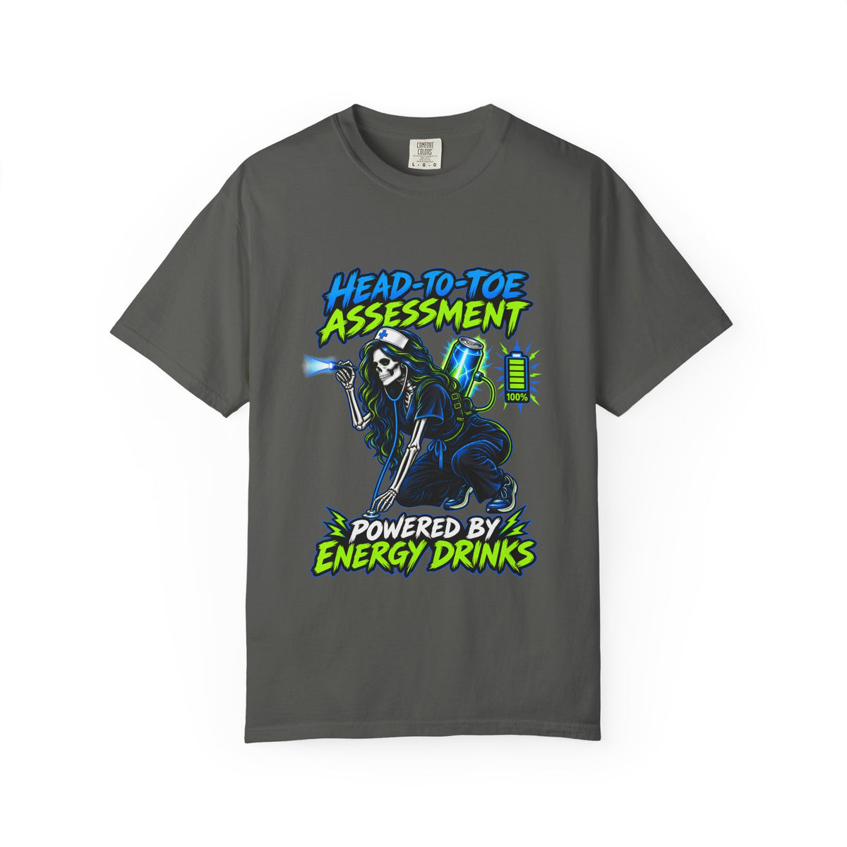 Head-to-Toe Assessment Powered by Energy Drinks Skeleton Nurse Comfort Colors T-Shirt