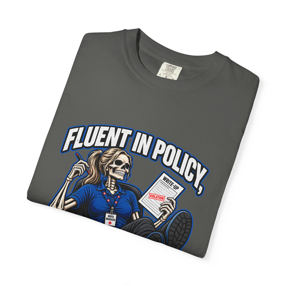 Fluent in Policy Sarcasm and Write-Ups Skeleton Nurse Manager Comfort Colors T-Shirt