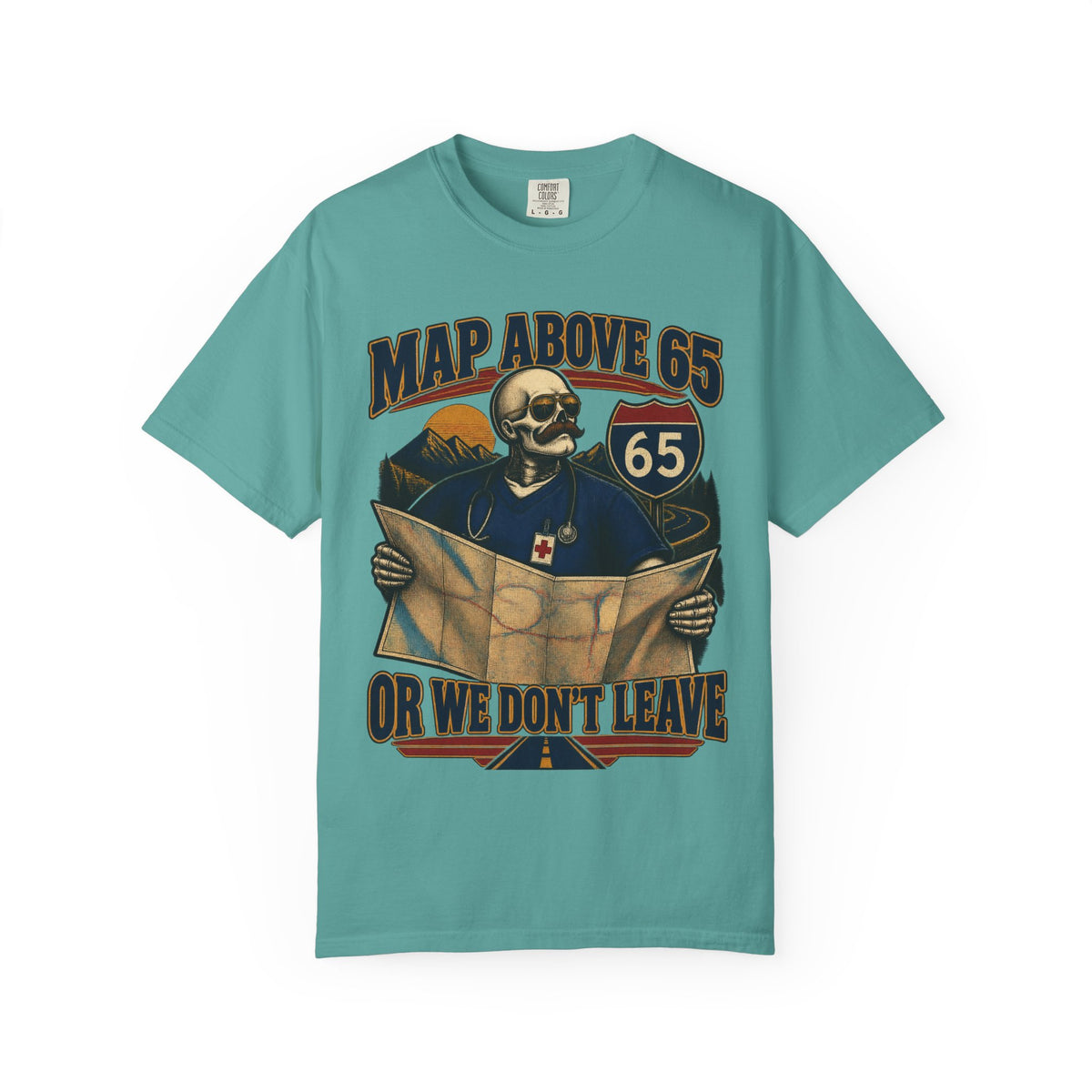 MAP Above 65 or We Don't Leave Skeleton ICU Nurse Comfort Colors T-Shirt