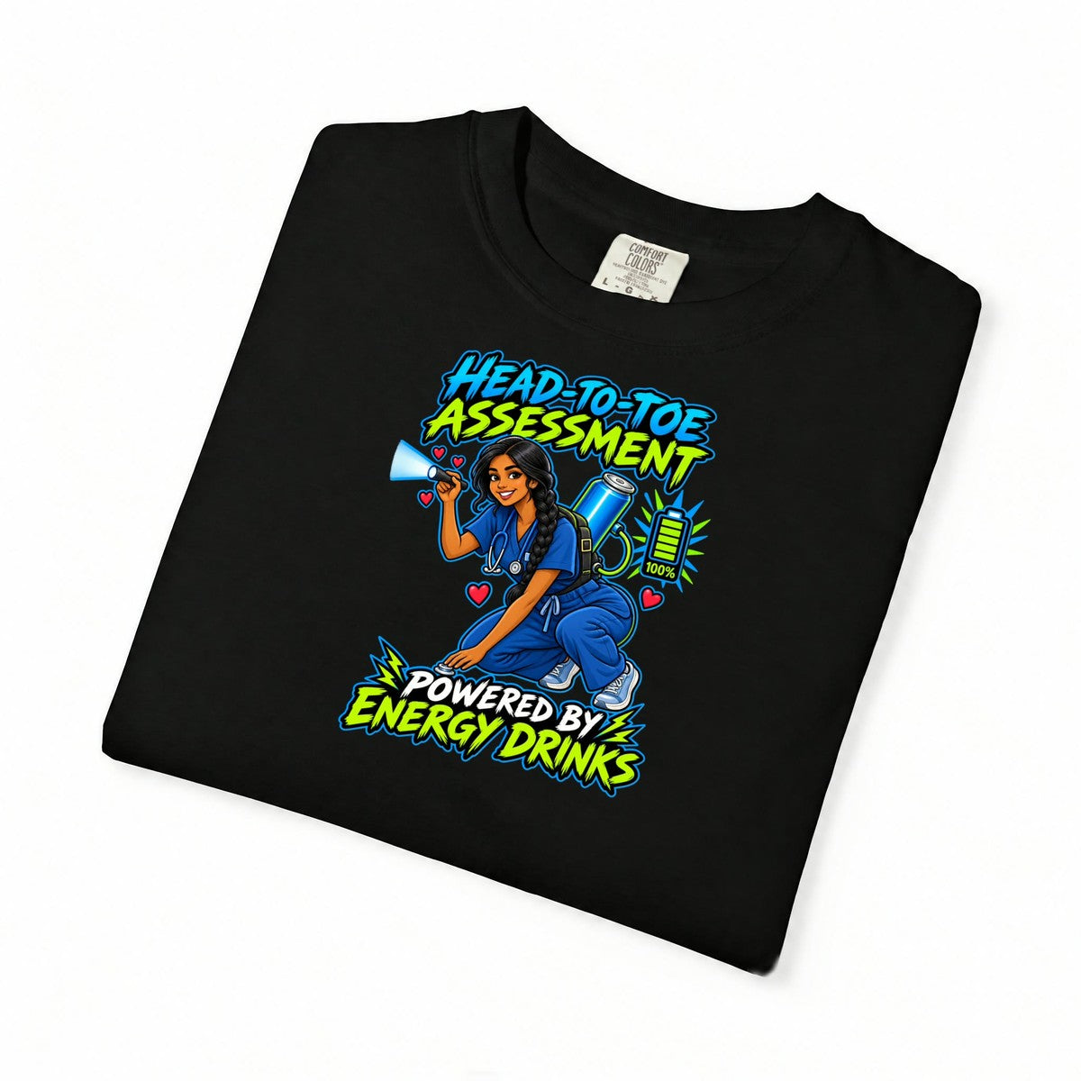 Head-to-Toe Assessment Powered by Energy Drinks Nurse Tee (Long Braid)