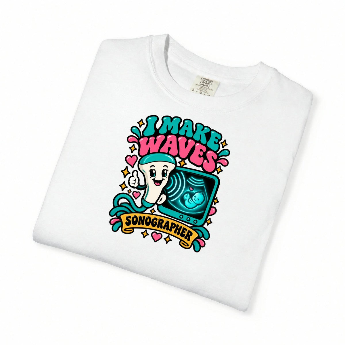 I Make Waves Sonographer Ultrasound Tech Comfort Colors T-Shirt folded
