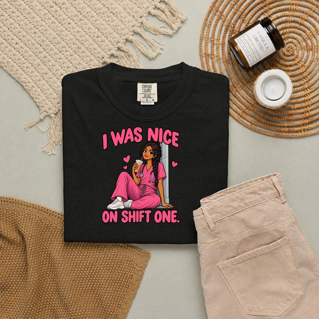 I Was Nice on Shift One Nurse Tee (Long Braid)