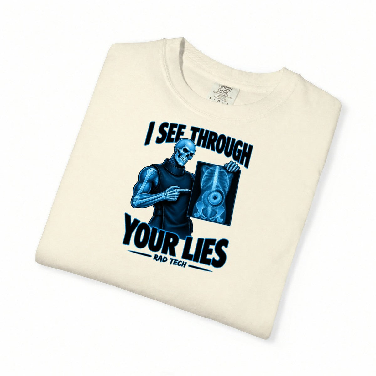I See Through Your Lies Skeleton Rad Tech Comfort Colors T-Shirt folded