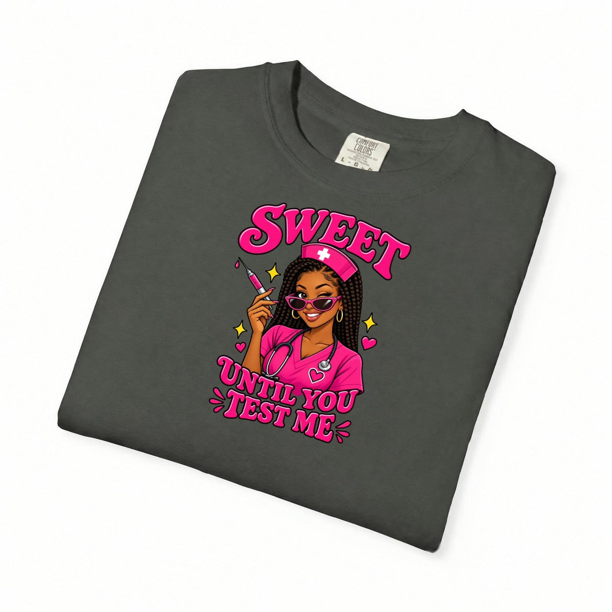 Sweet Until You Test Me Nurse Comfort Colors T-Shirt