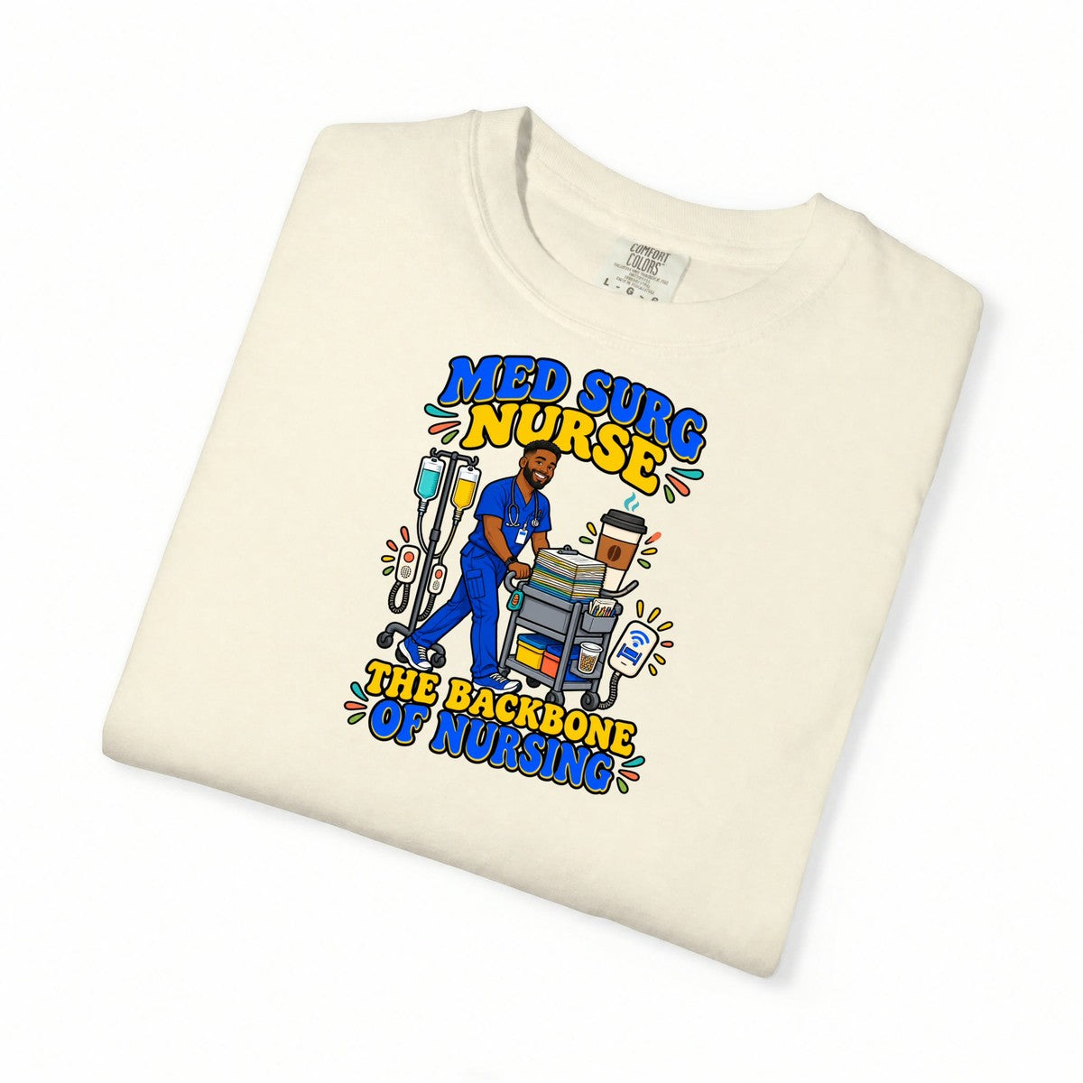 Med Surg Male Nurse The Backbone of Nursing Tee
