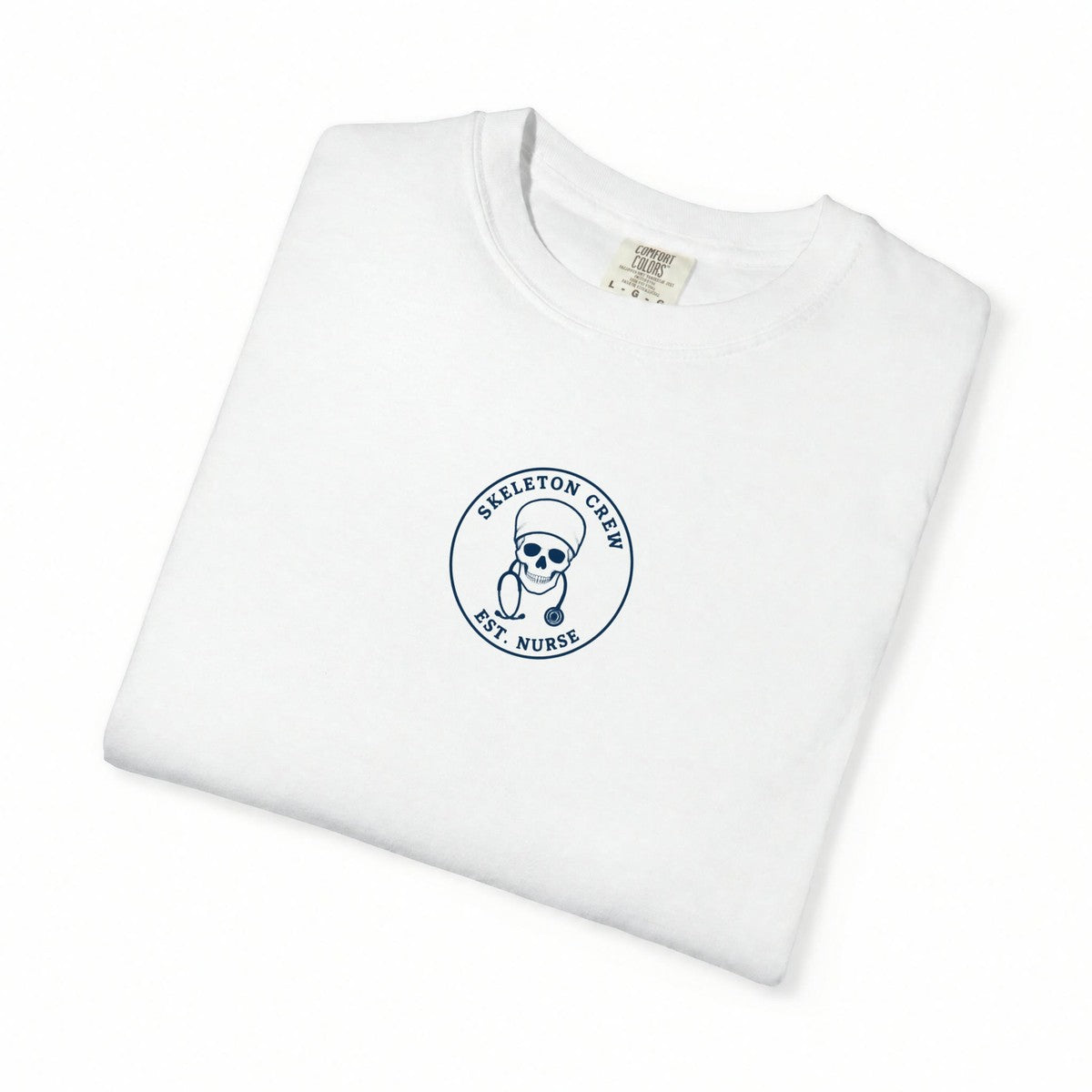 Skeleton Crew Est Nurse Minimal Badge Skeleton Nurse Comfort Colors T-Shirt folded