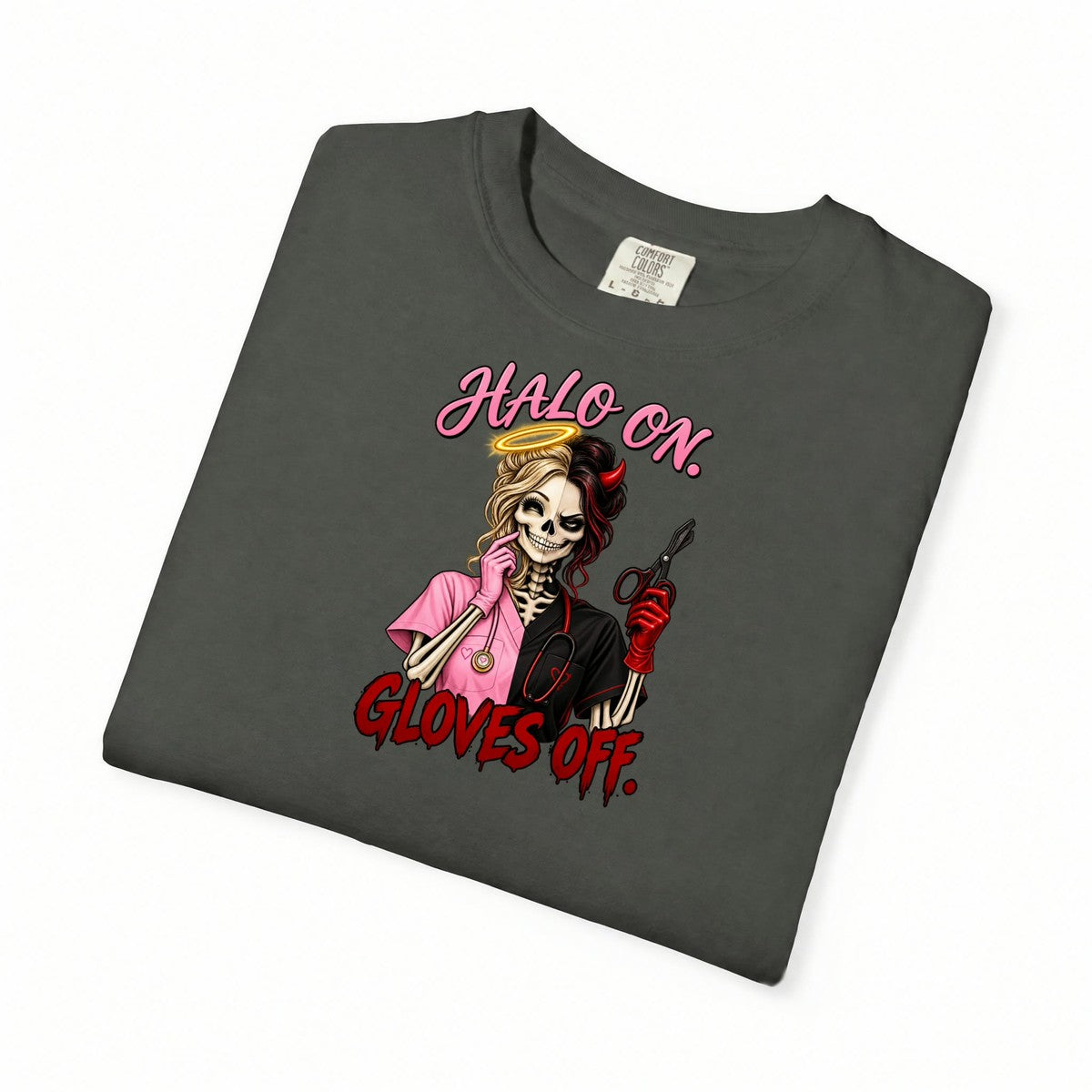 Halo On Gloves Off Nice and Naughty Skeleton Nurse Comfort Colors T-Shirt folded