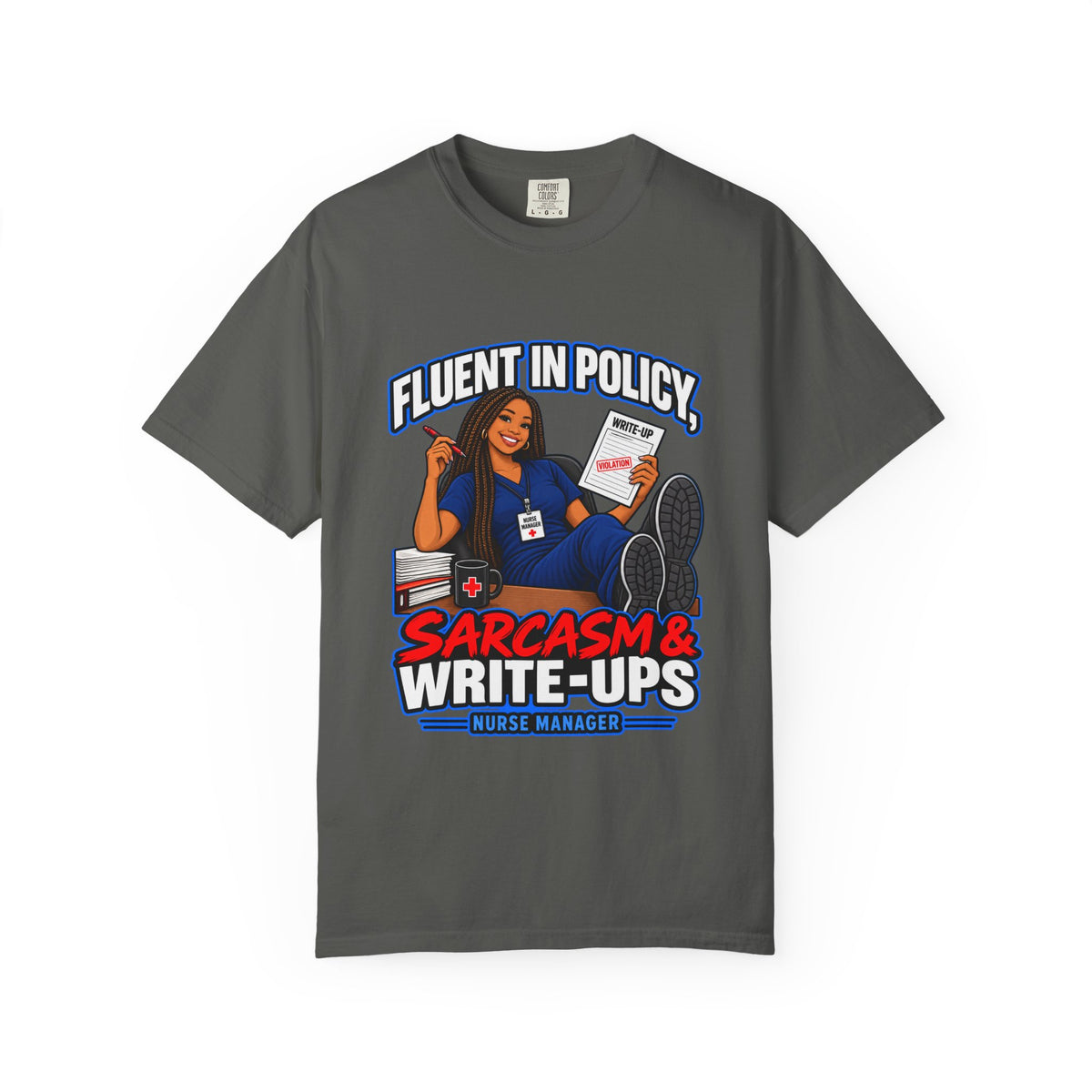 Fluent in Policy Sarcasm and Write-Ups Nurse Manager Tee (Braids)