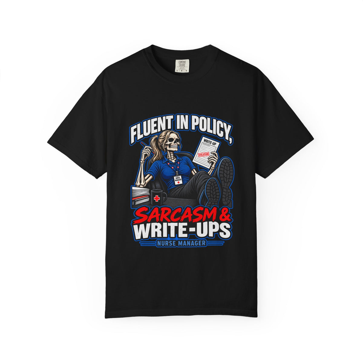 Fluent in Policy Sarcasm and Write-Ups Skeleton Nurse Manager Comfort Colors T-Shirt