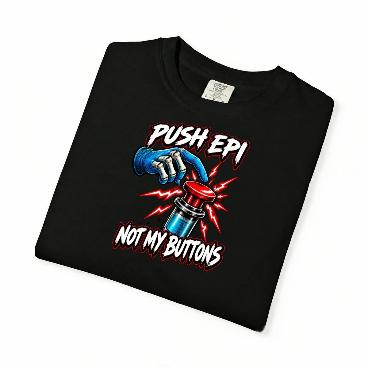 Push Epi Not My Buttons Skeleton ICU Nurse Comfort Colors T-Shirt folded