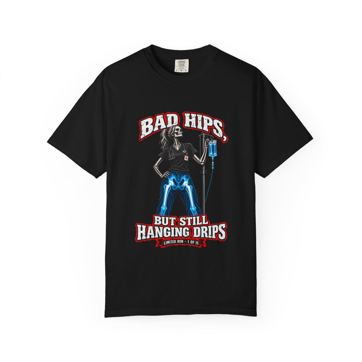 Bad Hips But Still Hanging Drips Hip Replacement X-Ray Skeleton Nurse Womens Limited Edition Comfort Colors T-Shirt