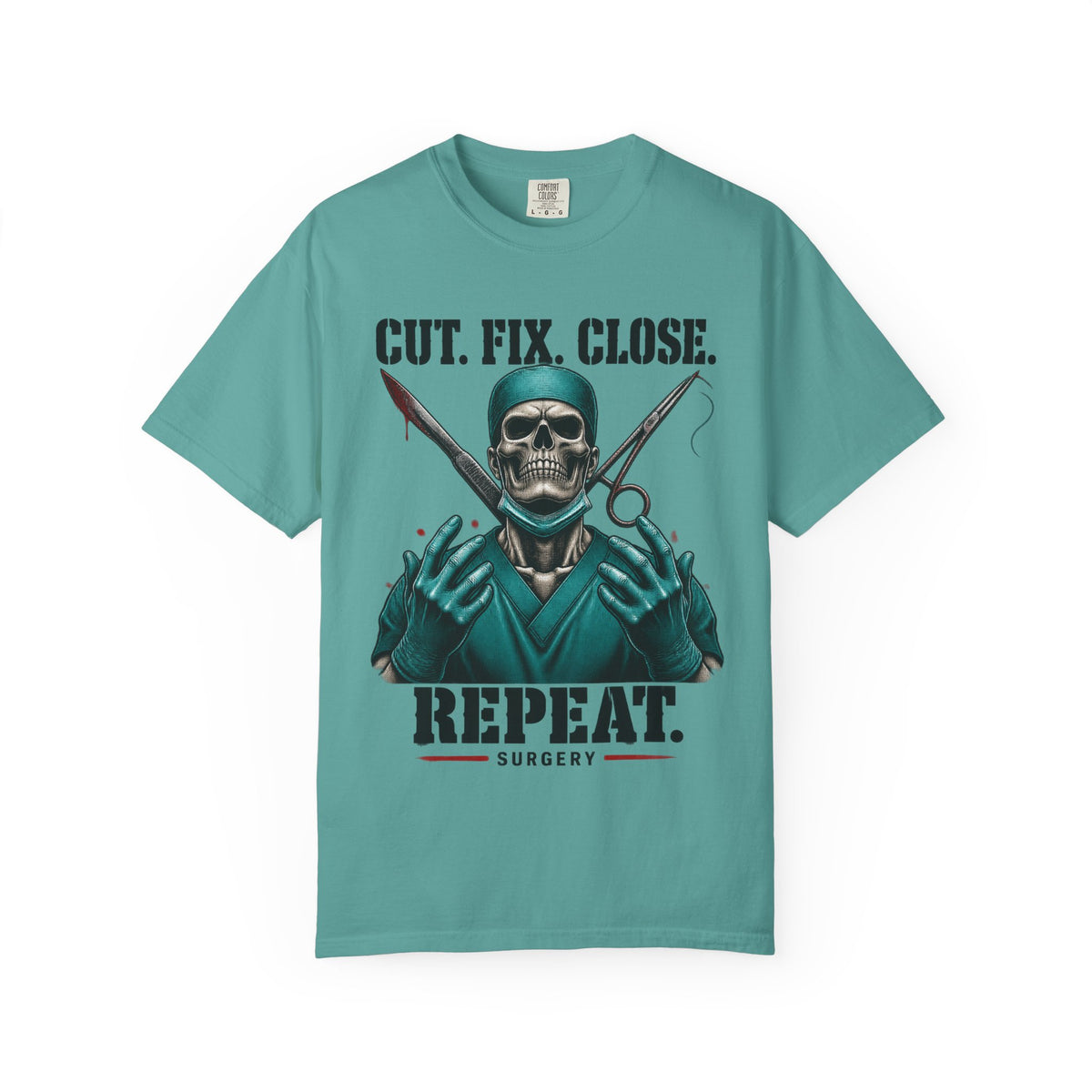Cut Fix Close Repeat Surgeon Skeleton Doctor Comfort Colors T-Shirt