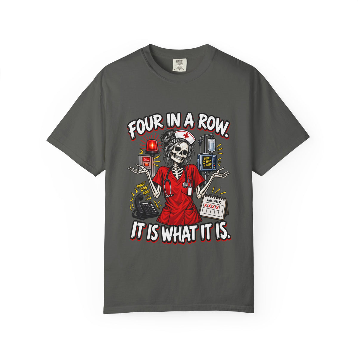 Four in a Row It Is What It Is Skeleton Nurse Comfort Colors T-Shirt