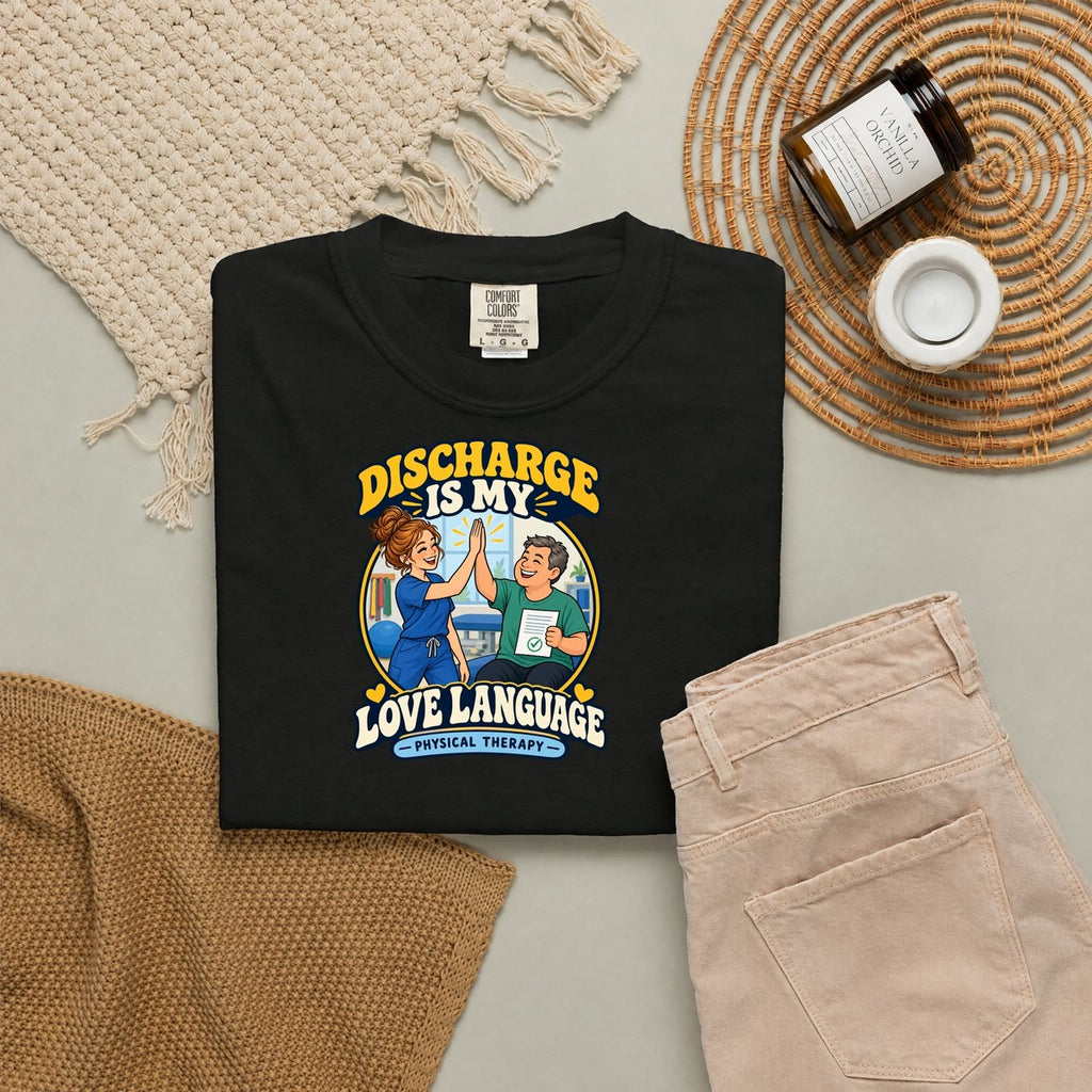 Discharge Is My Love Language Women's Physical Therapist Comfort Colors T-Shirt