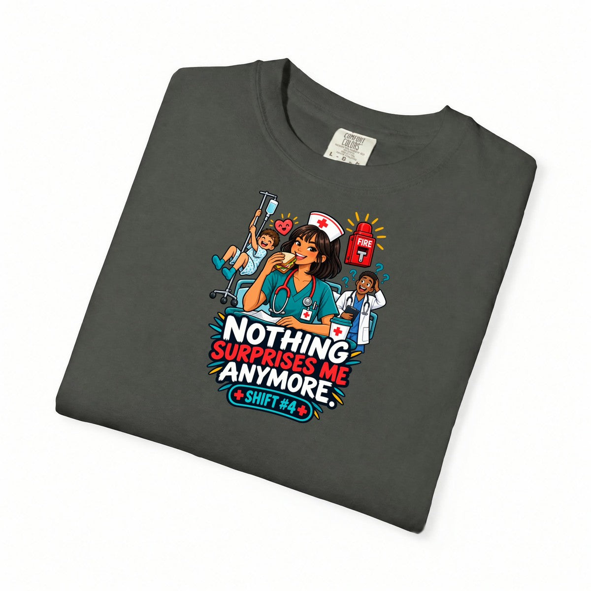 Nothing Surprises Me Anymore Shift 4 Nurse Tee