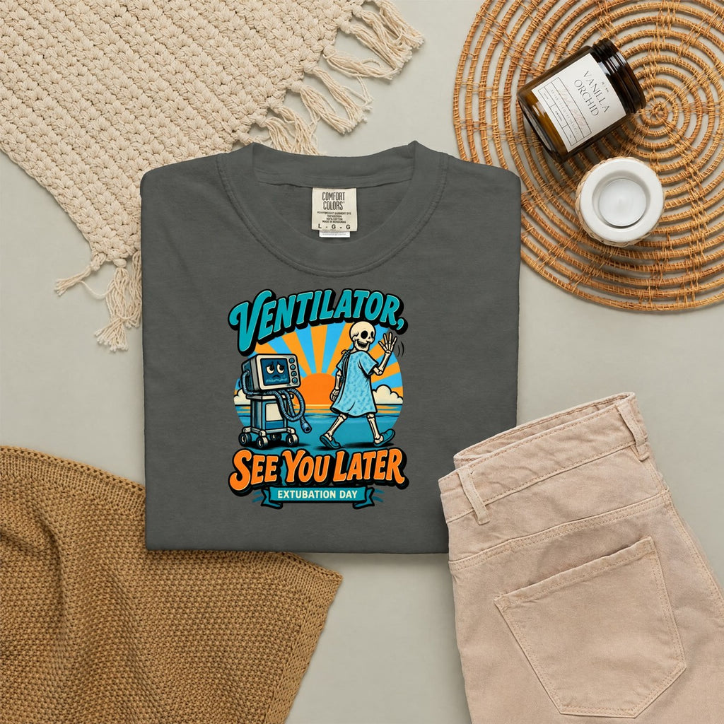 Ventilator See You Later Extubation Day Skeleton Respiratory Therapist Comfort Colors T-Shirt folded