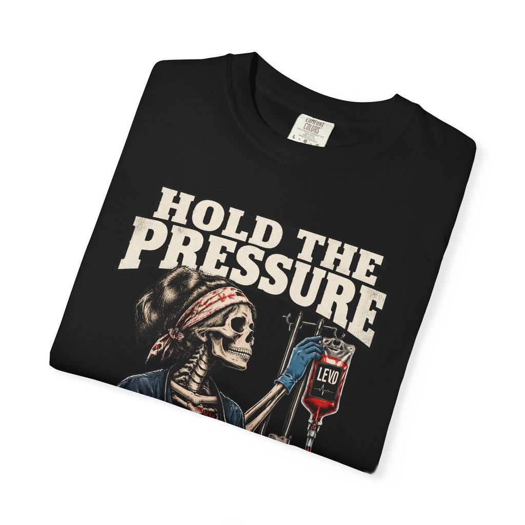 Hold the Pressure Skeleton ICU Nurse Levo Drip Black Comfort Colors T-Shirt