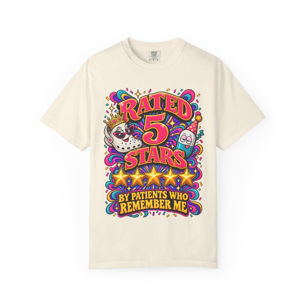 Rated 5 Stars By Patients Who Remember Me Funny Nurse Comfort Colors T-Shirt