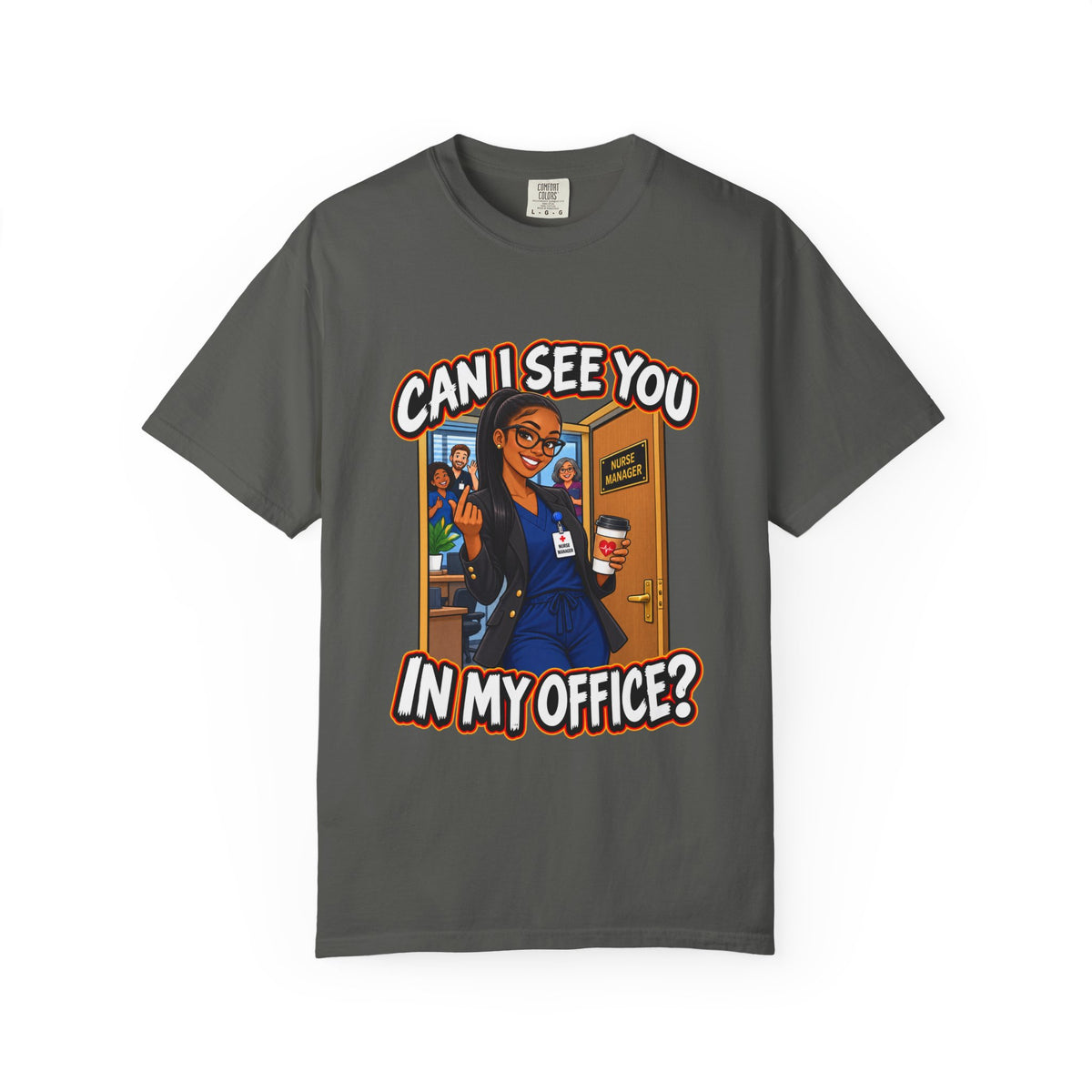 Can I See You in My Office Nurse Manager Comfort Colors T-Shirt