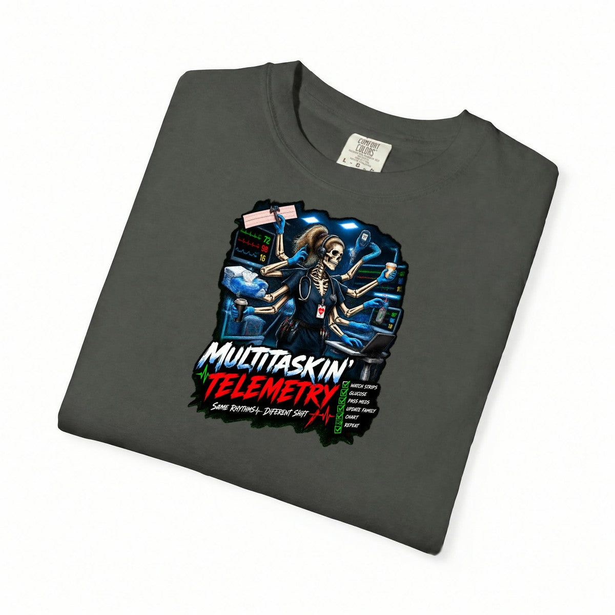 Multitaskin' Telemetry Same Rhythms Different Shift Skeleton Tele Nurse Comfort Colors T-Shirt folded
