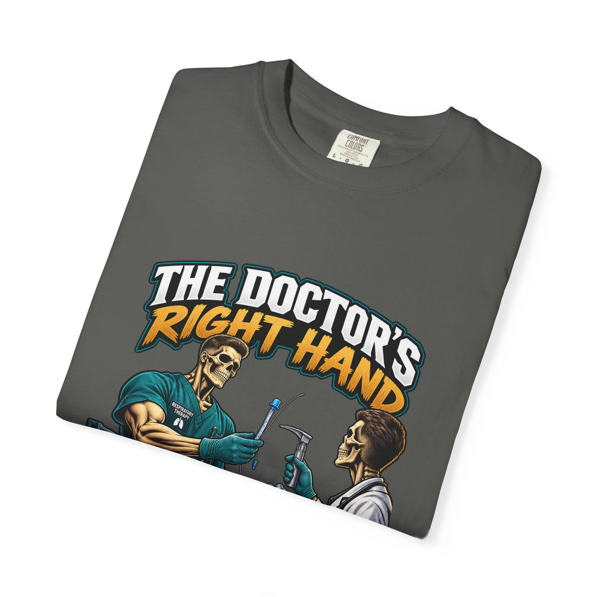 The Doctor's Right Hand Tube Please Male Skeleton Respiratory Therapist Comfort Colors T-Shirt