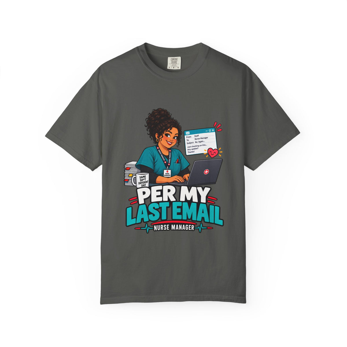 Per My Last Email Nurse Manager Comfort Colors T-Shirt