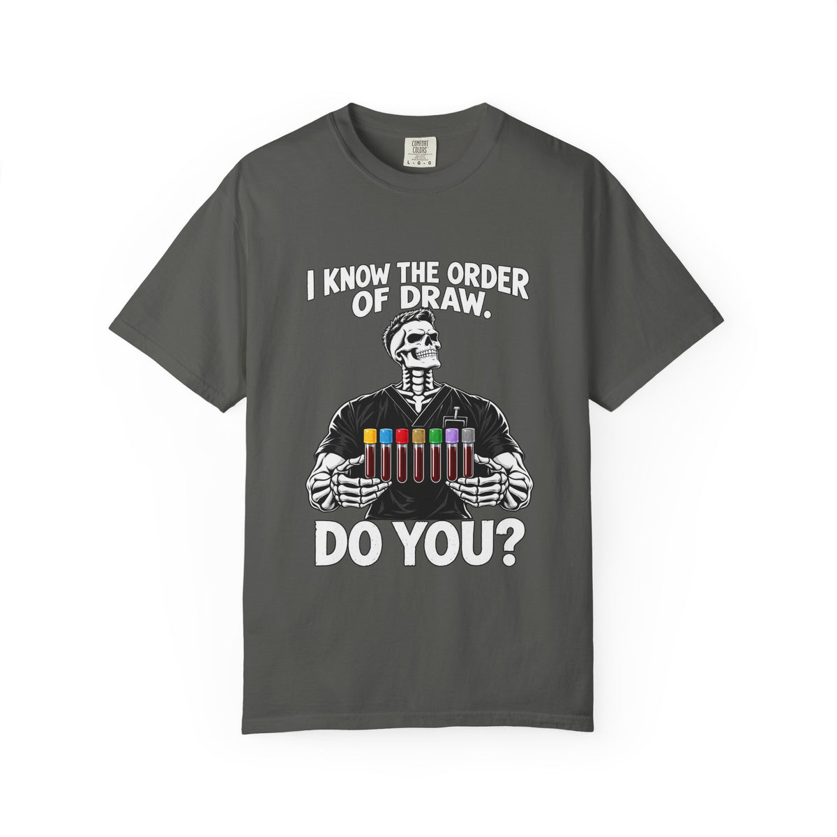 I Know the Order of Draw Do You Male Skeleton Phlebotomist Comfort Colors T-Shirt