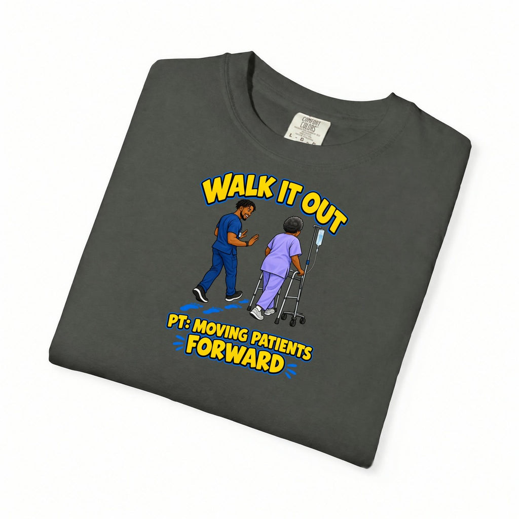 Walk It Out Male Physical Therapist Comfort Colors T-Shirt