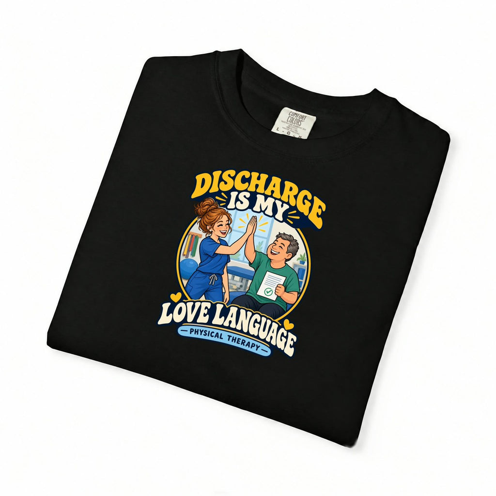 Discharge Is My Love Language Women's Physical Therapist Comfort Colors T-Shirt