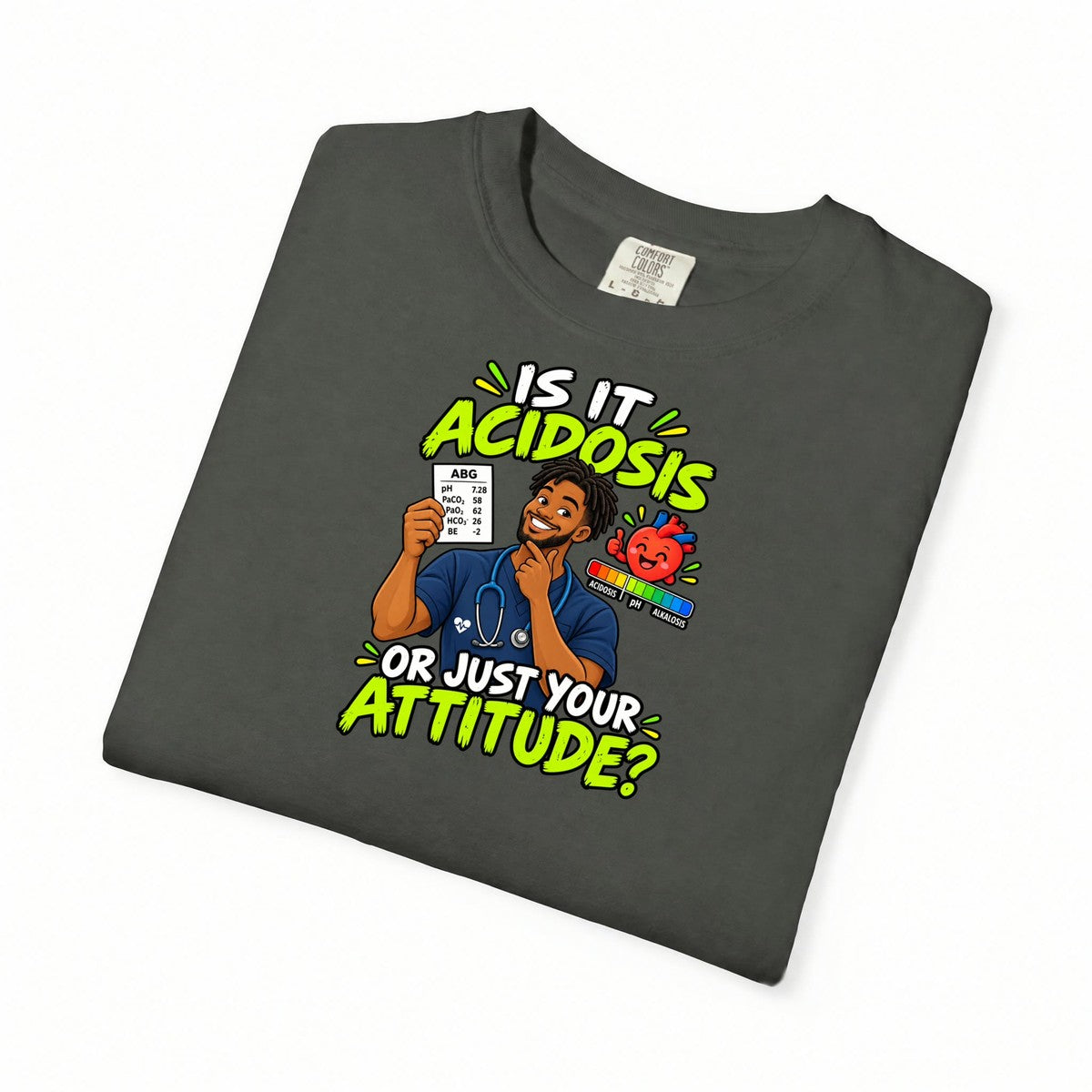 Is It Acidosis or Just Your Attitude Male Respiratory Therapist Tee