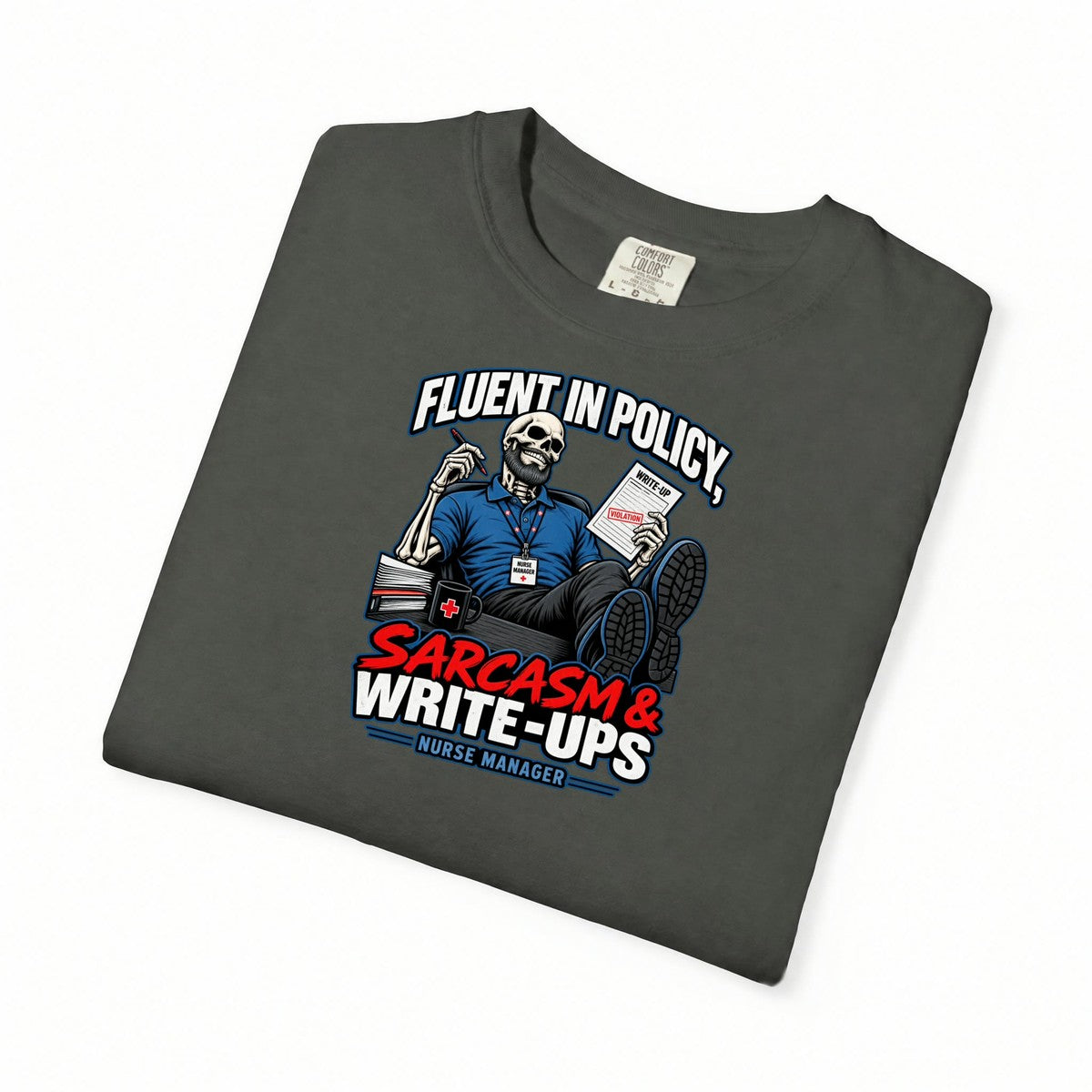 Fluent in Policy Sarcasm and Write-Ups Skeleton Male Nurse Manager Comfort Colors T-Shirt folded