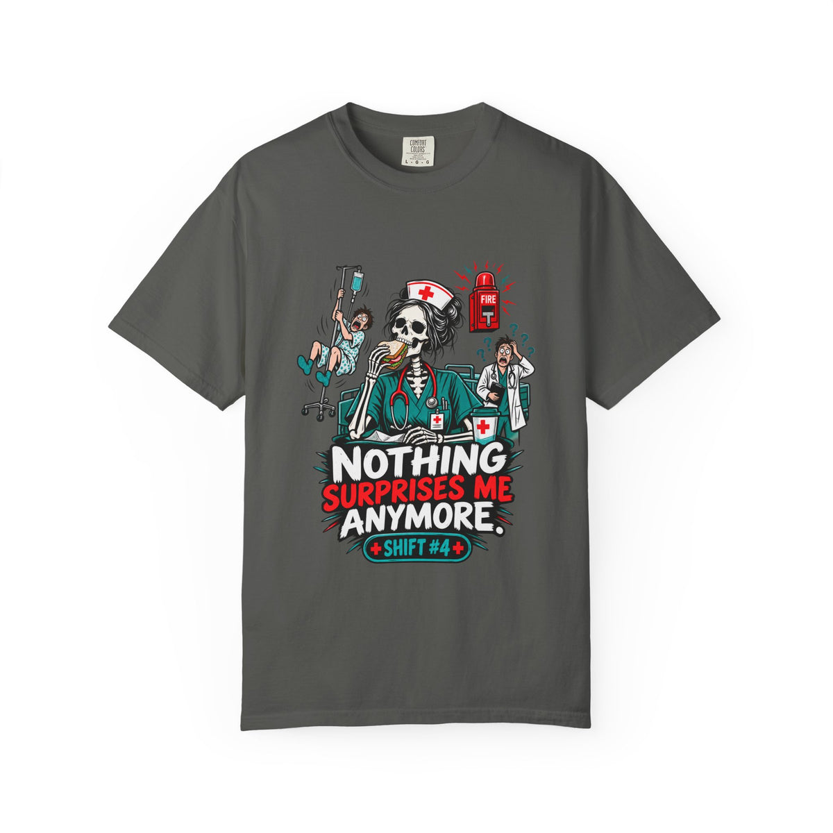 Nothing Surprises Me Anymore Shift 4 Skeleton Nurse Comfort Colors T-Shirt