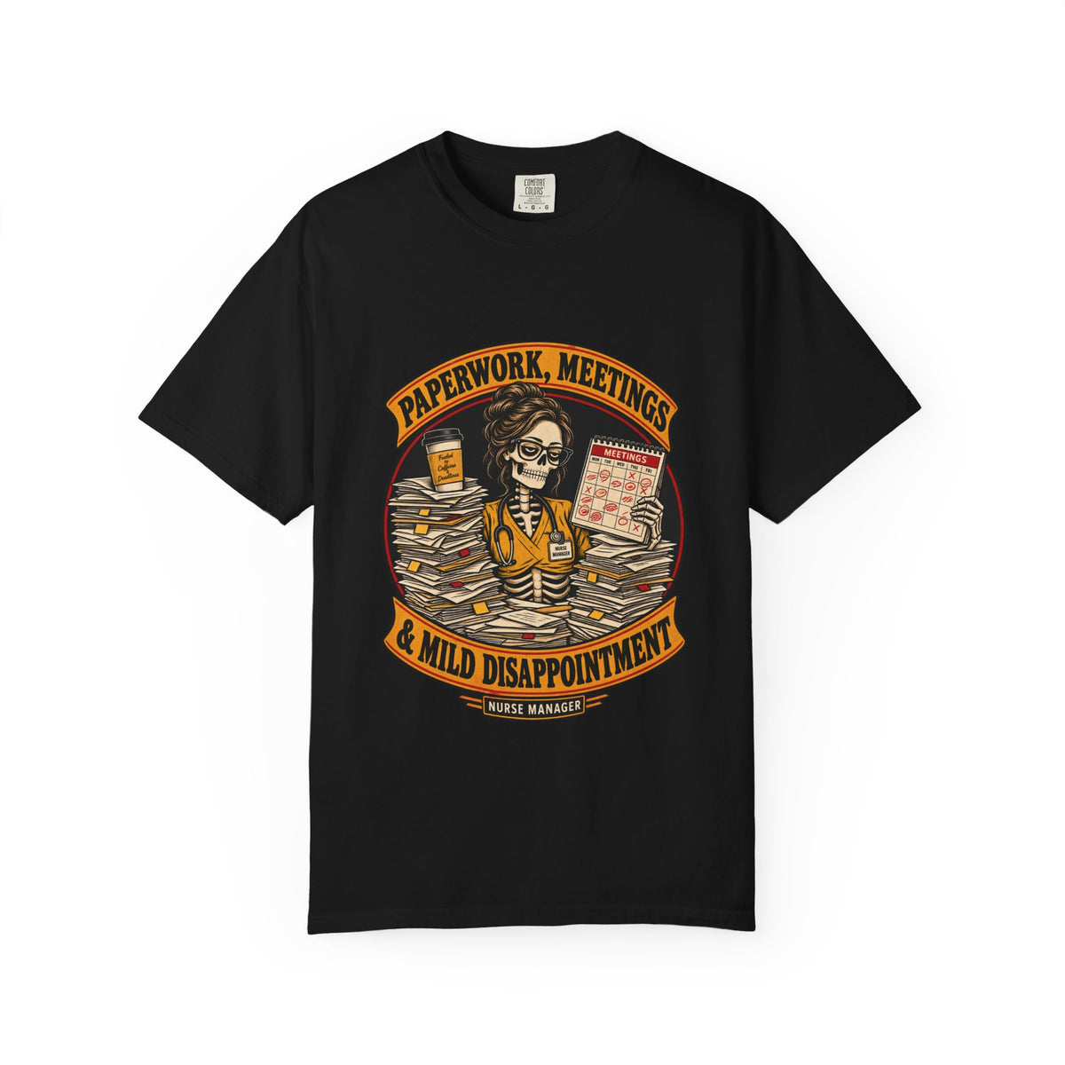 Paperwork Meetings and Mild Disappointment Skeleton Nurse Manager Comfort Colors T-Shirt