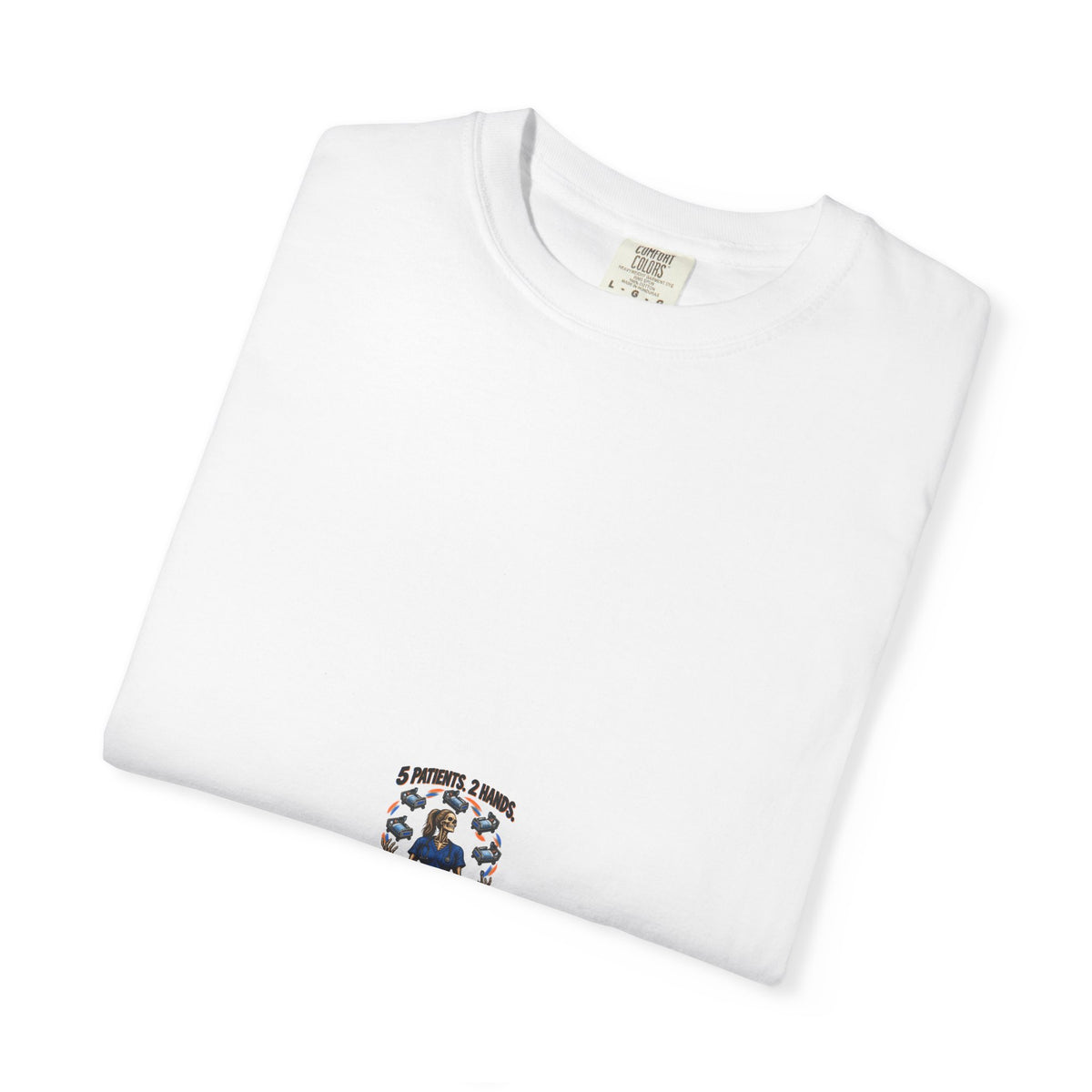 5 Patients 2 Hands 0 Fear Skeleton Med Surg Nurse Comfort Colors T-Shirt