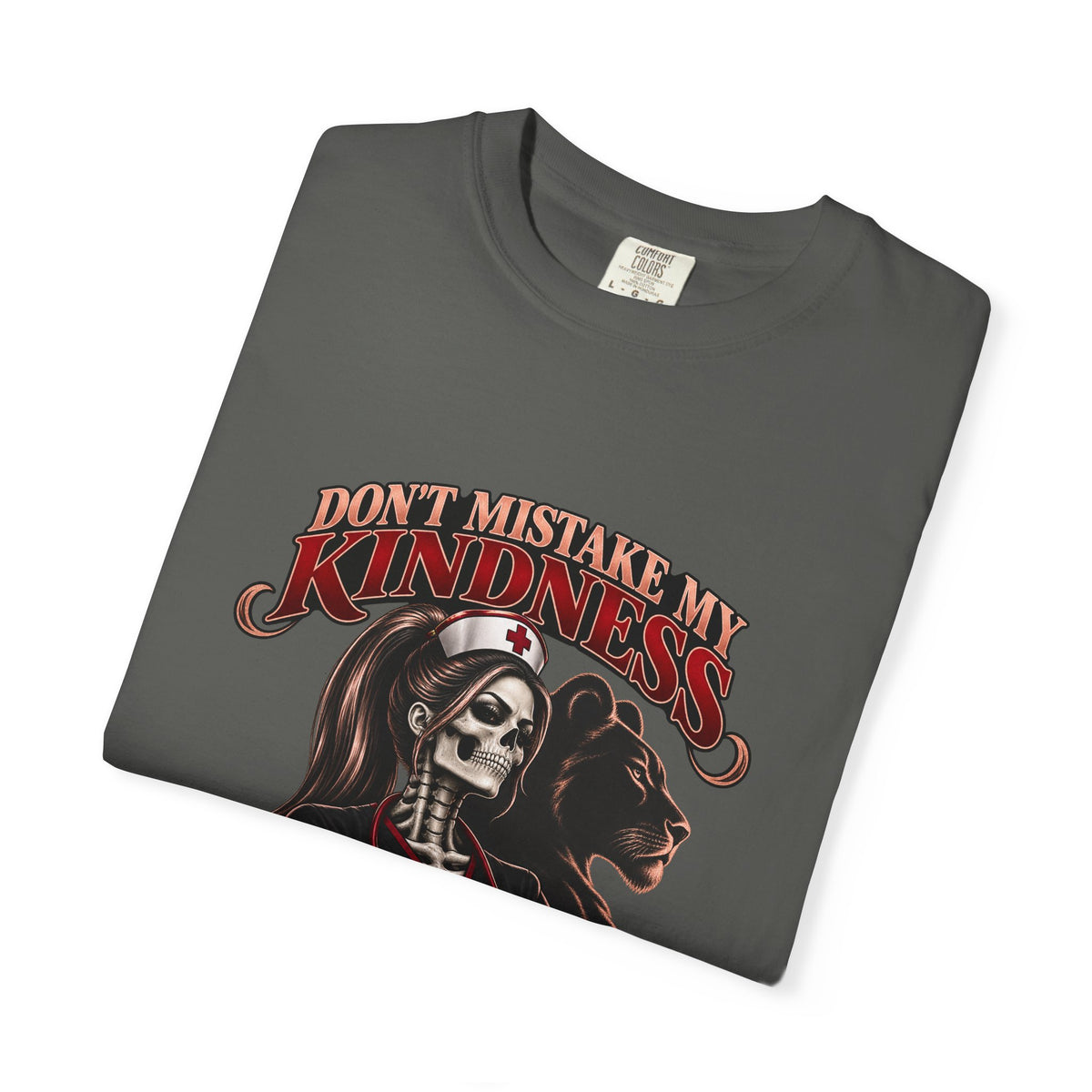 Don't Mistake My Kindness for Weakness Skeleton Nurse Comfort Colors T-Shirt
