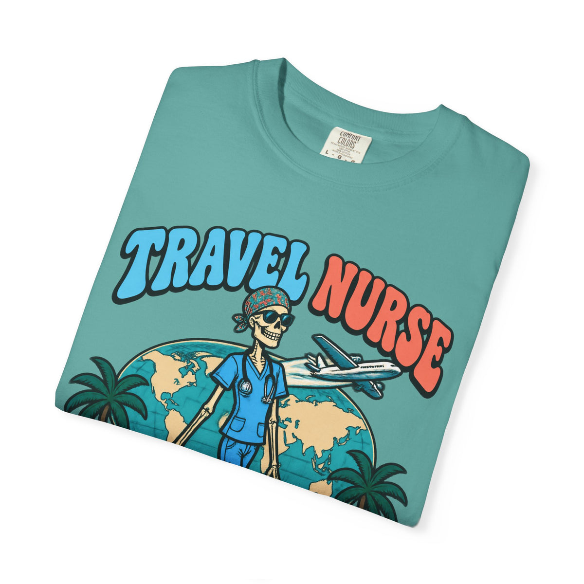 Travel Nurse Have Scrubs Will Travel Skinny Skeleton Comfort Colors T-Shirt